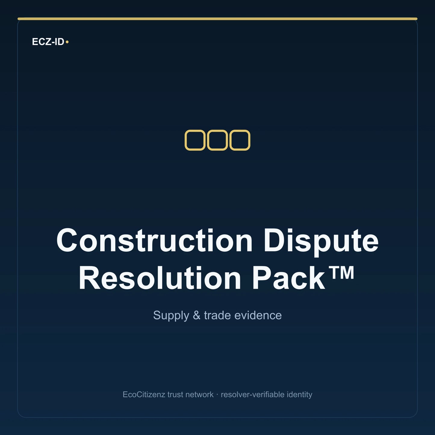 ECZ-ID product image for “Construction Dispute Resolution Pack™” (SKU ECZ-BUNDLE-CONSTRUCTION-DISPUTE-RESOLUTION). Supply & trade evidence. Shows the ECZ-ID wordmark and an abstract supply evidence family symbol on a dark EcoCitizenz background.