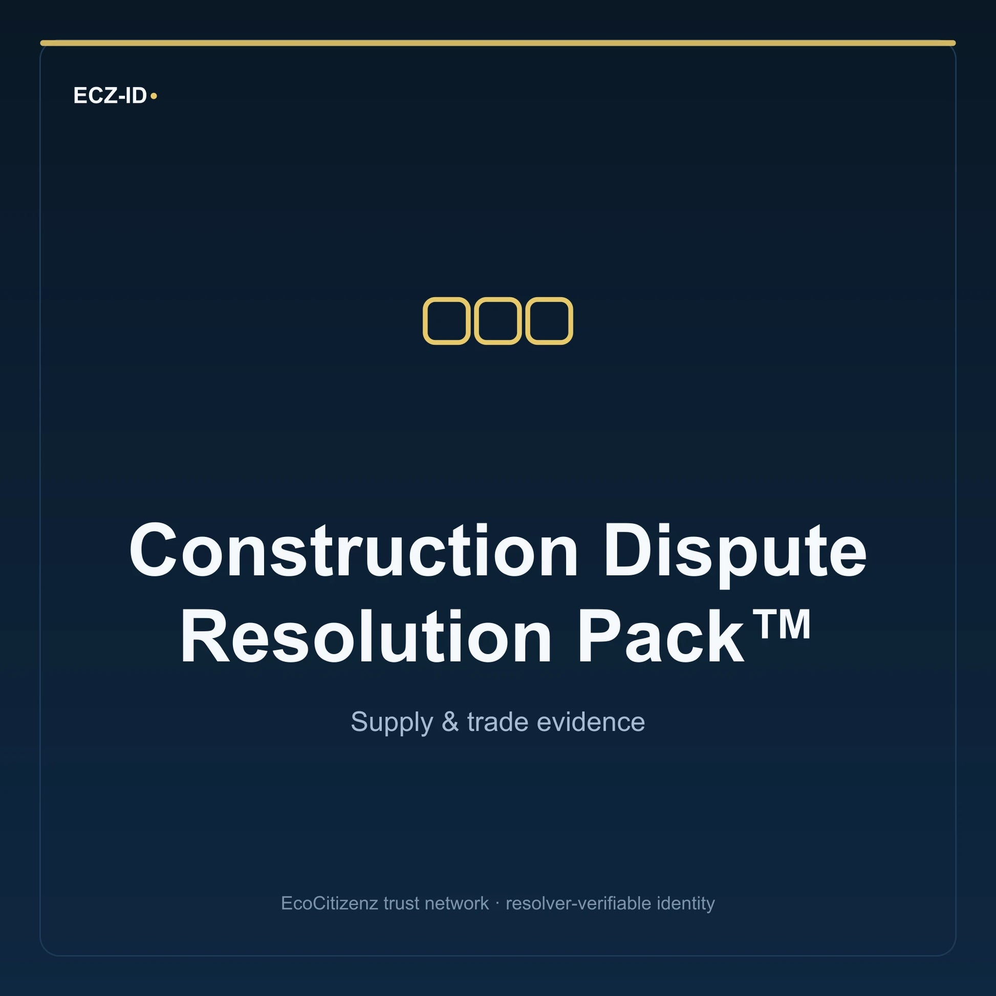ECZ-ID product image for “Construction Dispute Resolution Pack™” (SKU ECZ-BUNDLE-CONSTRUCTION-DISPUTE-RESOLUTION). Supply & trade evidence. Shows the ECZ-ID wordmark and an abstract supply evidence family symbol on a dark EcoCitizenz background.