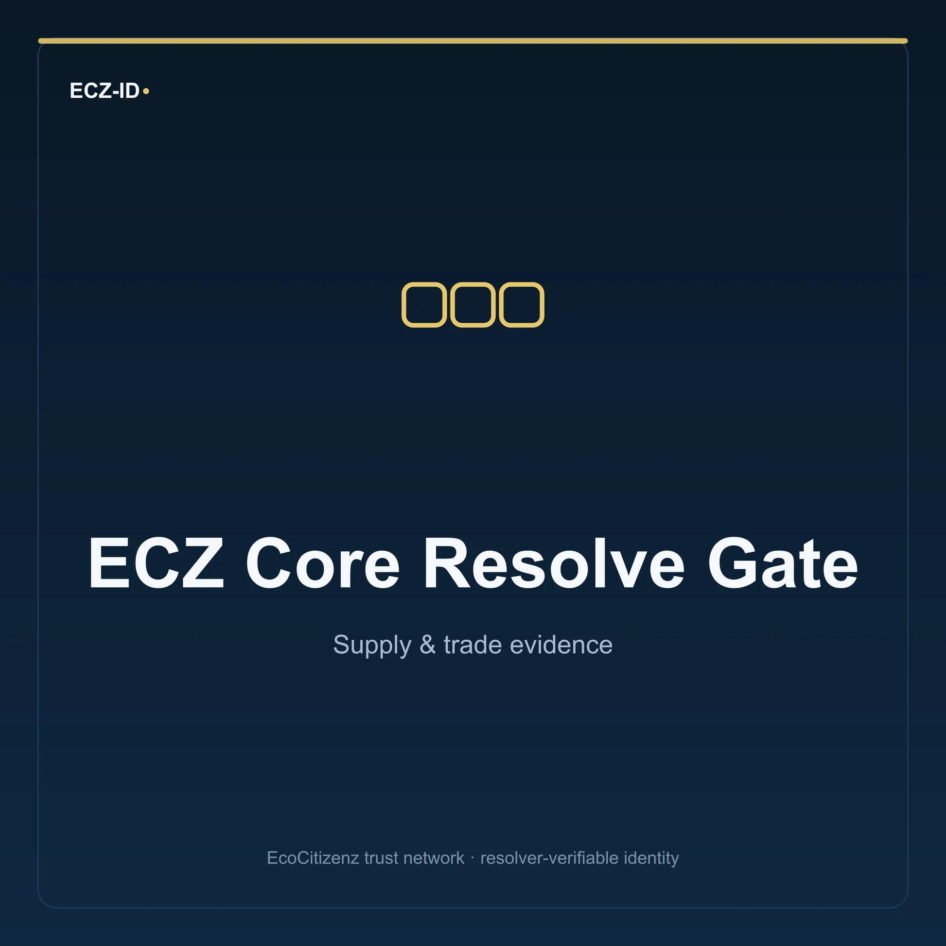 ECZ-ID product image for “ECZ Core Resolve Gate” (SKU ECZ-BUNDLE-CORE-RESOLVE). Supply & trade evidence. Shows the ECZ-ID wordmark and an abstract supply evidence family symbol on a dark EcoCitizenz background.
