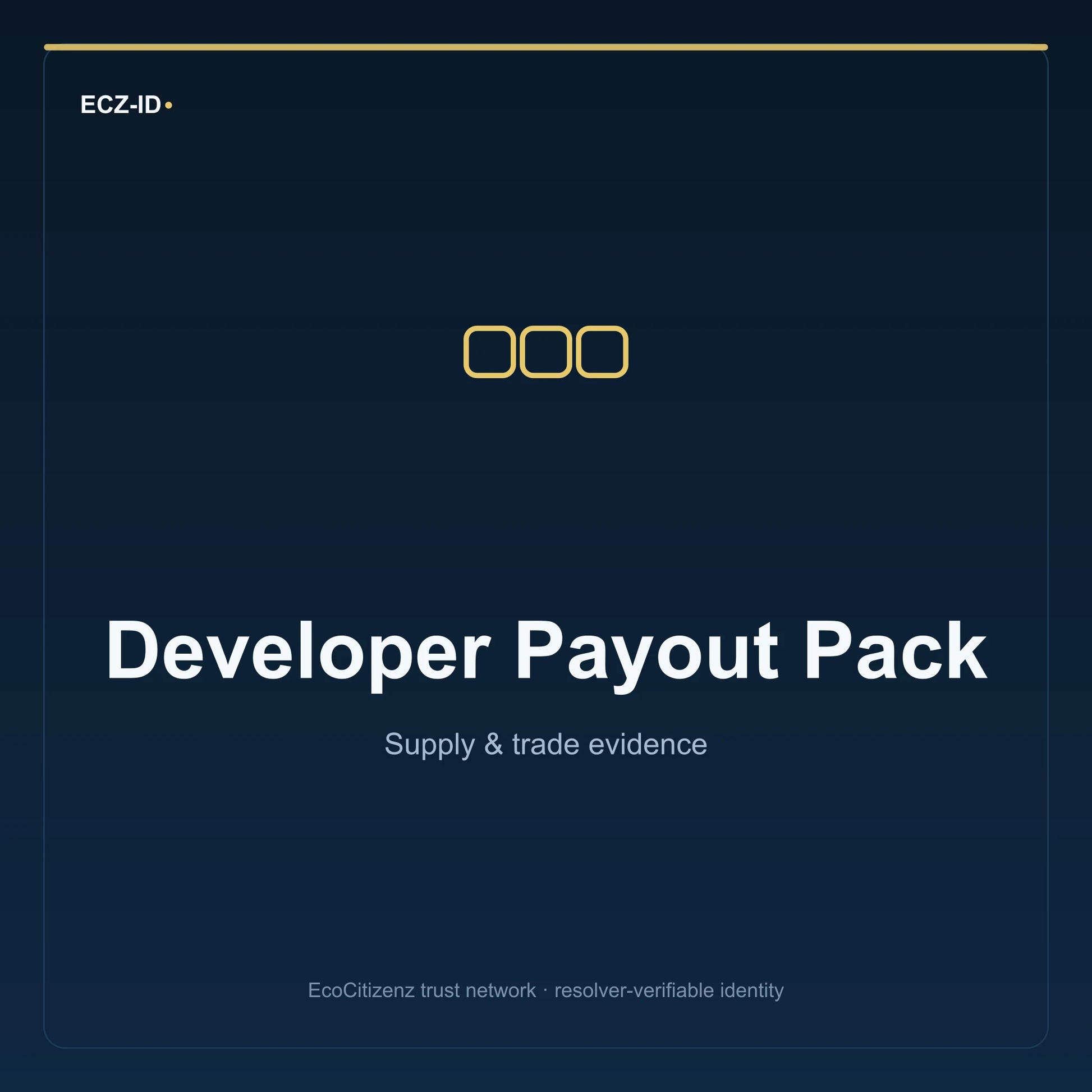 ECZ-ID product image for “Developer Payout Pack” (SKU ECZ-BUNDLE-DEVELOPER-PAYOUT). Supply & trade evidence. Shows the ECZ-ID wordmark and an abstract supply evidence family symbol on a dark EcoCitizenz background.