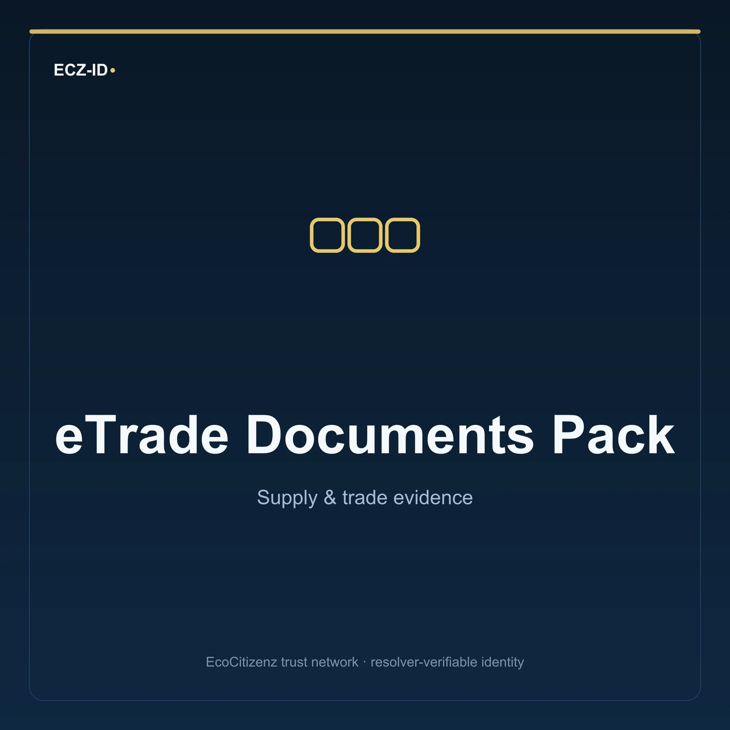 ECZ-ID product image for “eTrade Documents Pack” (SKU ECZ-BUNDLE-ETRADE-DOCUMENTS). Supply & trade evidence. Shows the ECZ-ID wordmark and an abstract supply evidence family symbol on a dark EcoCitizenz background.