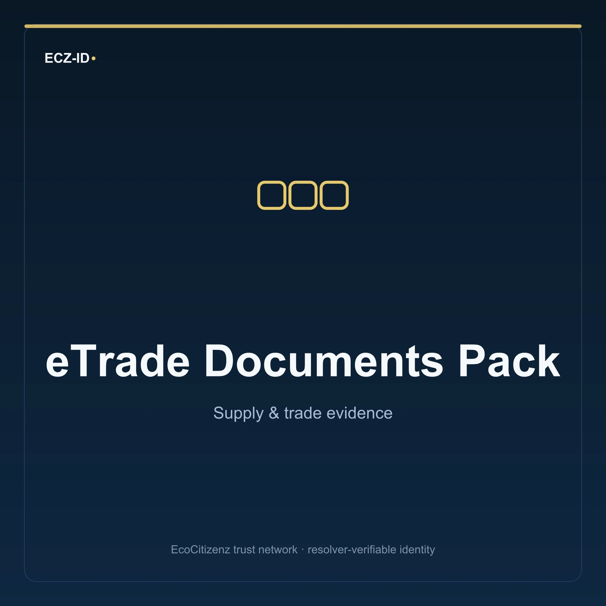 ECZ-ID product image for “eTrade Documents Pack” (SKU ECZ-BUNDLE-ETRADE-DOCUMENTS). Supply & trade evidence. Shows the ECZ-ID wordmark and an abstract supply evidence family symbol on a dark EcoCitizenz background.