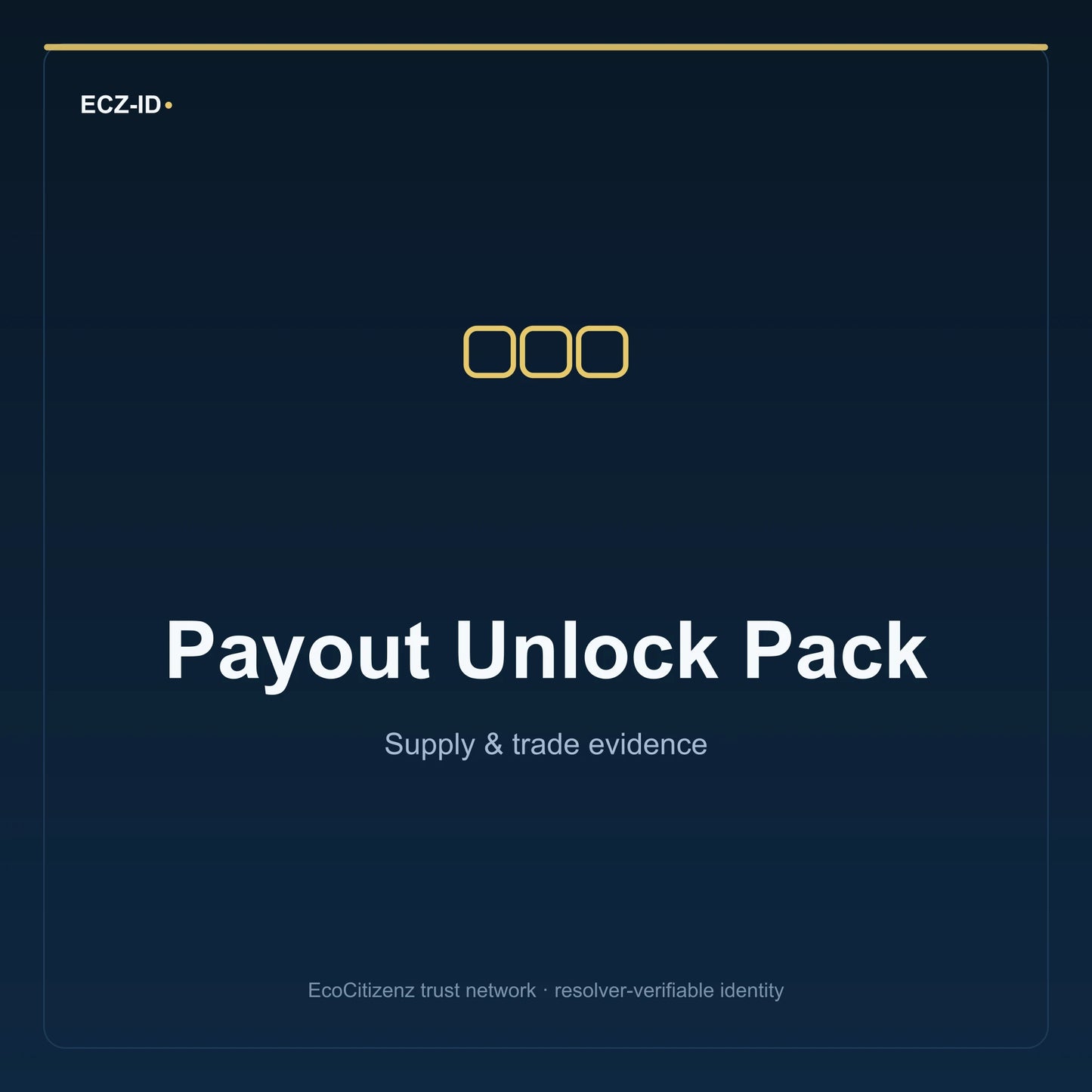 ECZ-ID product image for “Payout Unlock Pack” (SKU ECZ-BUNDLE-PAYOUT-UNLOCK). Supply & trade evidence. Shows the ECZ-ID wordmark and an abstract supply evidence family symbol on a dark EcoCitizenz background.