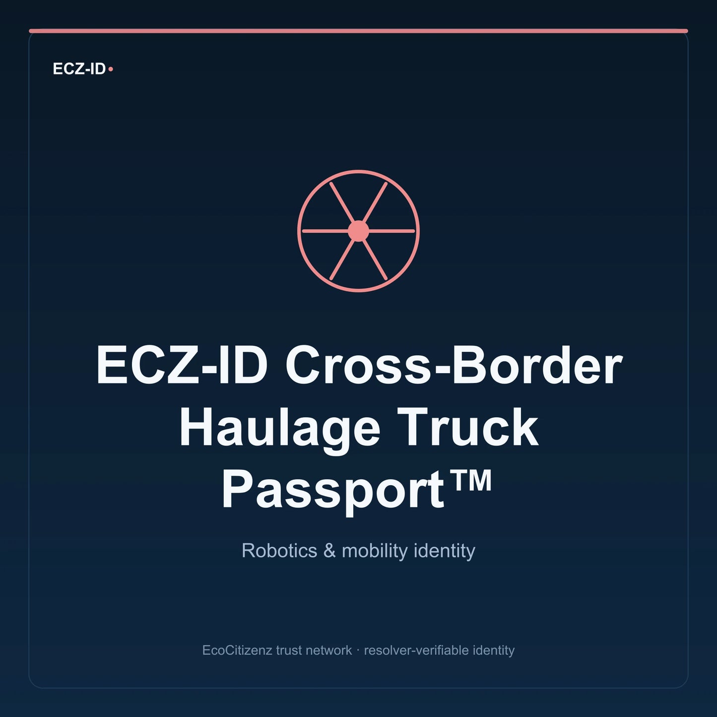 ECZ-ID product image for “ECZ-ID Cross-Border Haulage Truck Passport™” (SKU ECZ-CHILD-CROSS-BORDER-HAULAGE). Robotics & mobility identity. Shows the ECZ-ID wordmark and an abstract robotics mobility family symbol on a dark EcoCitizenz background.
