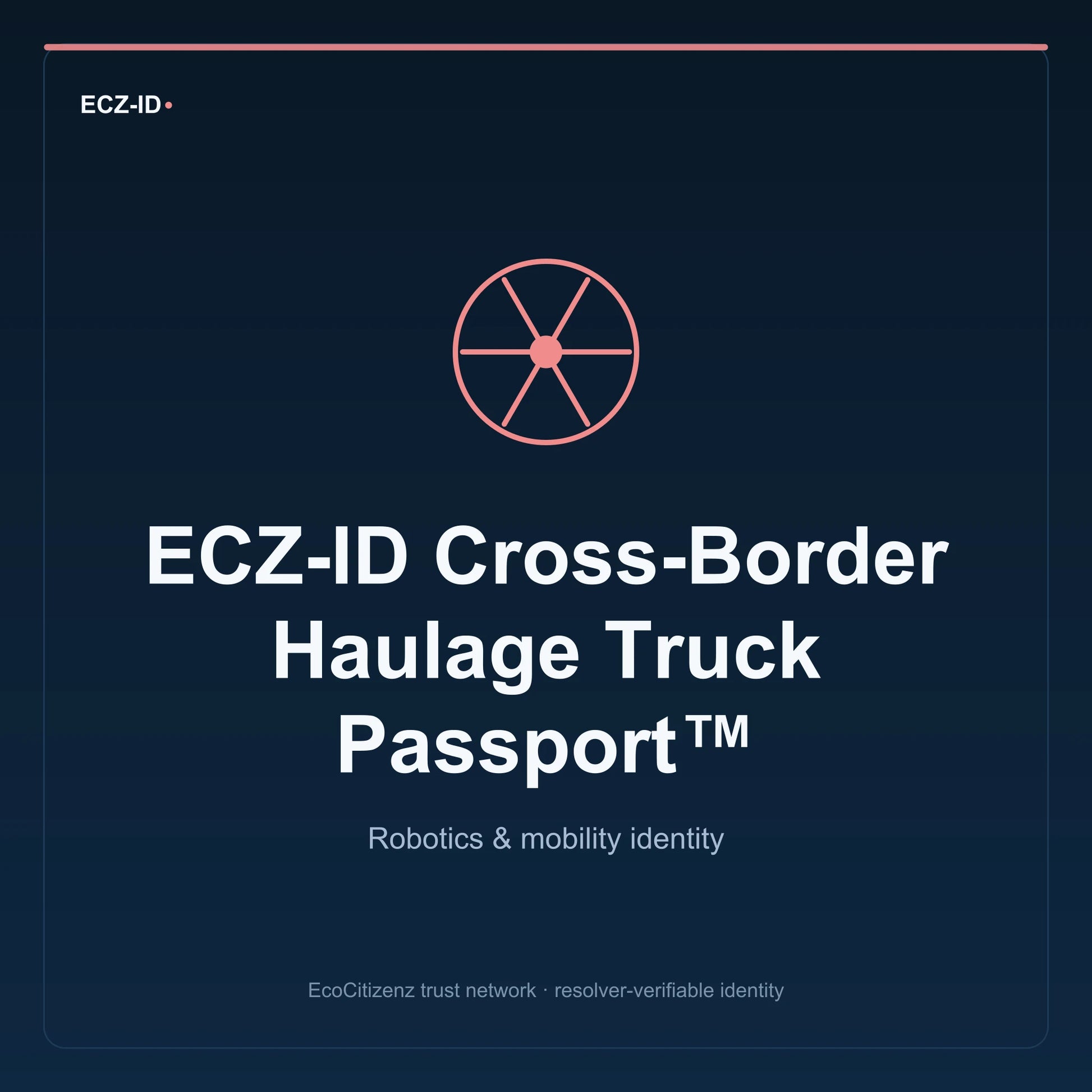 ECZ-ID product image for “ECZ-ID Cross-Border Haulage Truck Passport™” (SKU ECZ-CHILD-CROSS-BORDER-HAULAGE). Robotics & mobility identity. Shows the ECZ-ID wordmark and an abstract robotics mobility family symbol on a dark EcoCitizenz background.