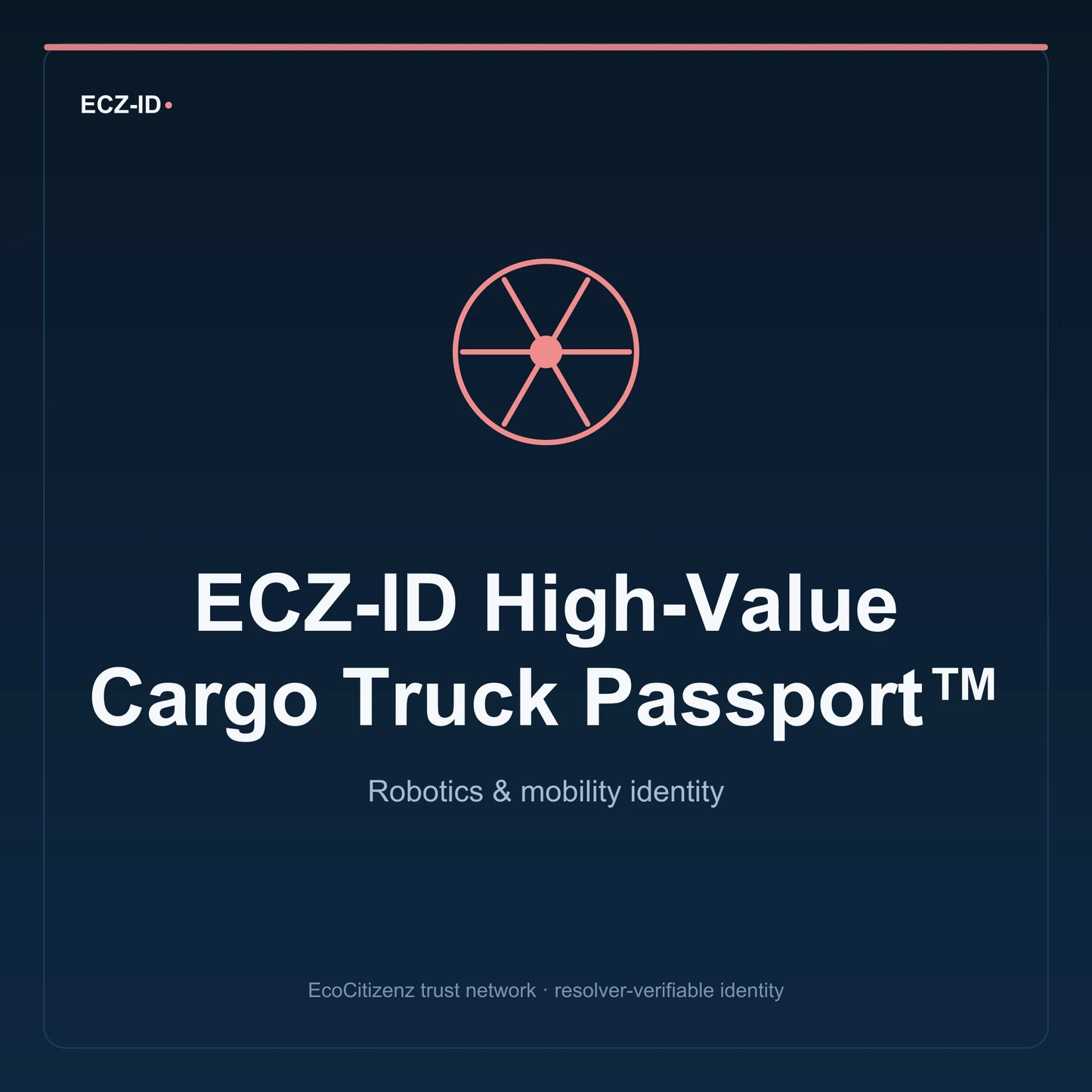 ECZ-ID product image for “ECZ-ID High-Value Cargo Truck Passport™” (SKU ECZ-CHILD-HIGH-VALUE-CARGO). Robotics & mobility identity. Shows the ECZ-ID wordmark and an abstract robotics mobility family symbol on a dark EcoCitizenz background.