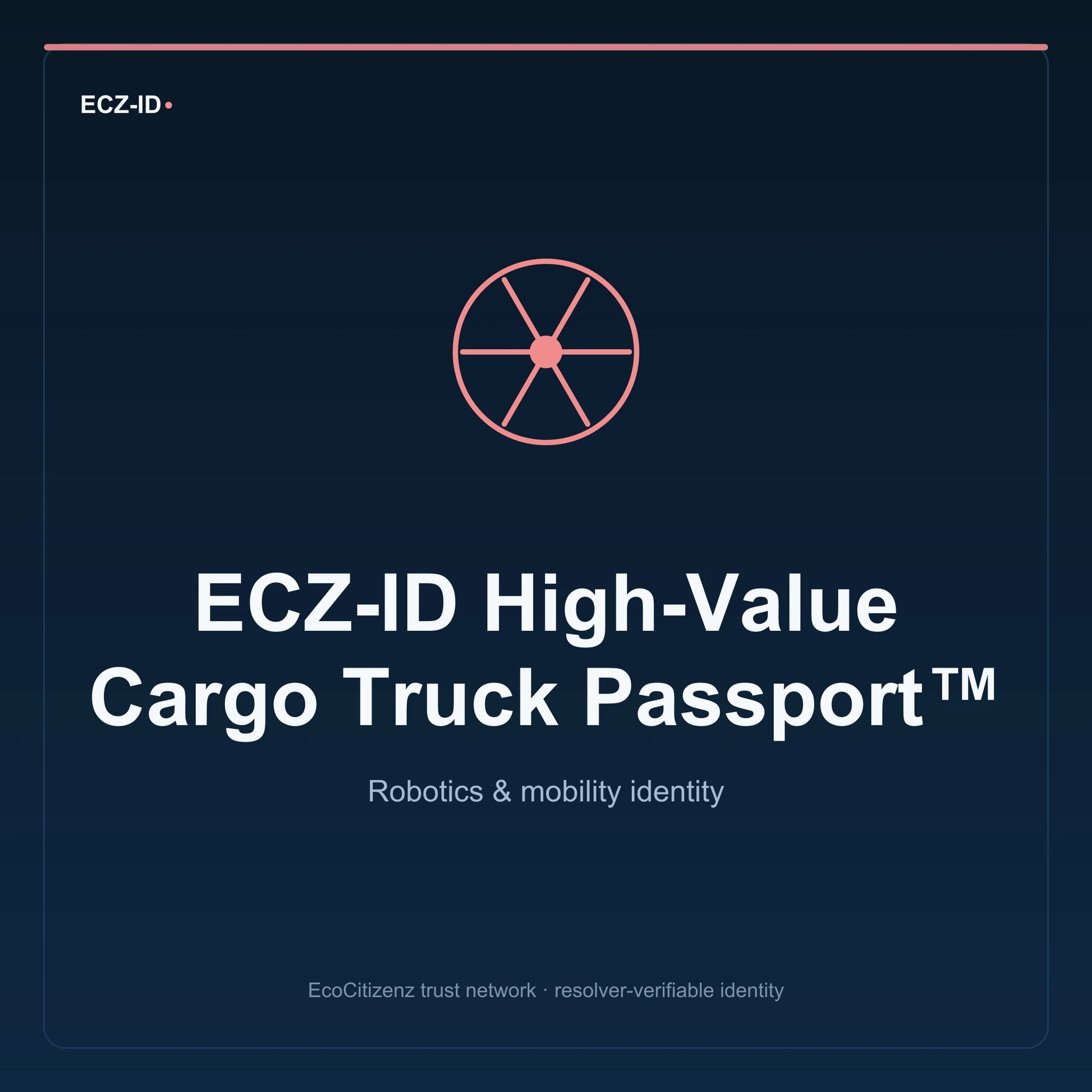 ECZ-ID product image for “ECZ-ID High-Value Cargo Truck Passport™” (SKU ECZ-CHILD-HIGH-VALUE-CARGO). Robotics & mobility identity. Shows the ECZ-ID wordmark and an abstract robotics mobility family symbol on a dark EcoCitizenz background.
