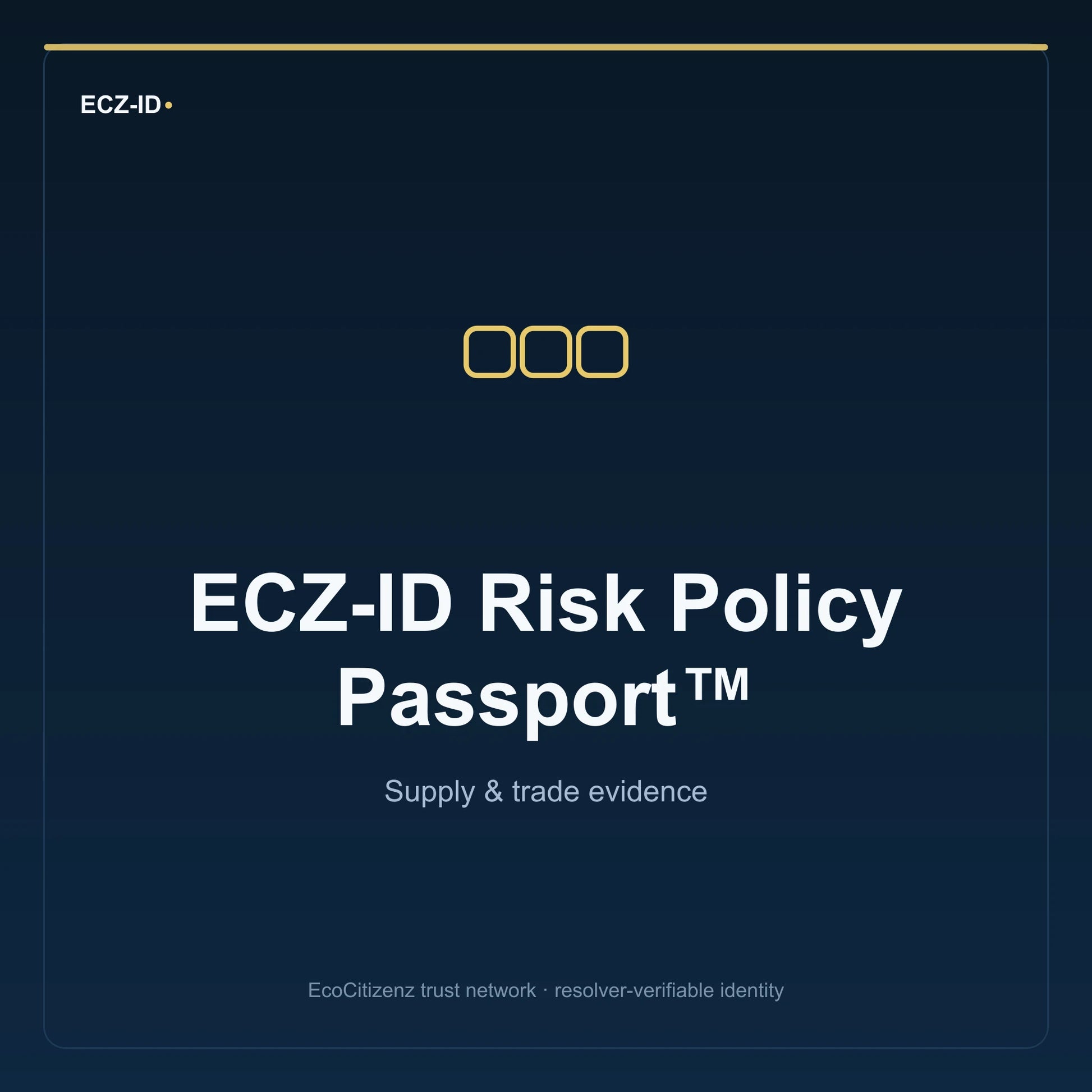 ECZ-ID product image for “ECZ-ID Risk Policy Passport™” (SKU ECZ-CHILD-RISK-POLICY). Supply & trade evidence. Shows the ECZ-ID wordmark and an abstract supply evidence family symbol on a dark EcoCitizenz background.